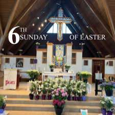Sixth Sunday of Easter May 22, 2022