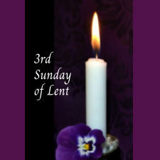 3rd Sunday of Lent March 20. 2022